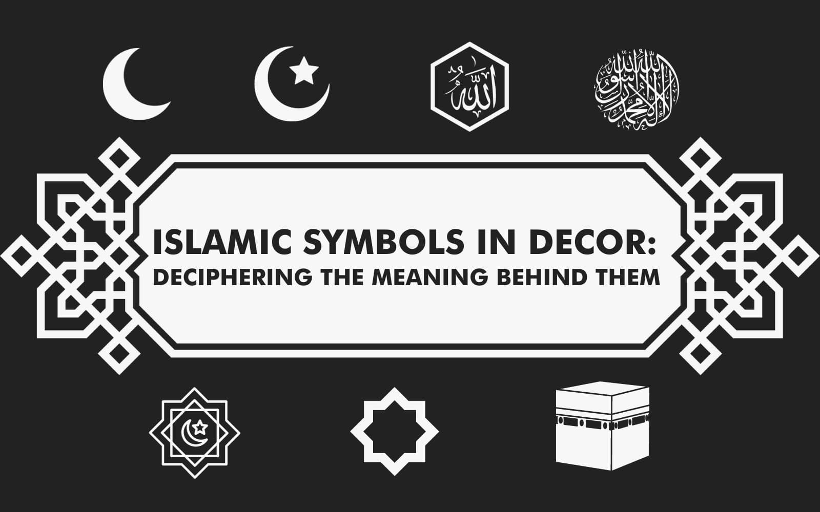 Islamic Symbols in Decor: Deciphering the Meaning Behind Them